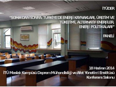 Soma`dan sonra: Türkiye`de enerji kaynakları, üretim ve tüketimi, alternatif enerjiler, enerji politikaları paneli yapıldı