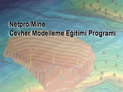 26-27 Ekim 2017 Tarihlerinde 
Netpro/Mine Cevher Modelleme Eğitimi Programı Düzenlenecektir.