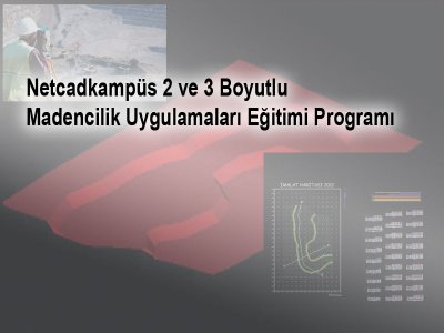  İstanbul&#8216;da 21-22 Aralık 2017 tarihleri arasında Netcadkampüs Madencilik Uygulamaları Sertifika Eğitimi Programı düzenlenecektir.