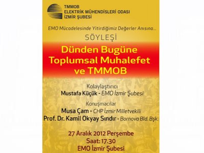 "Dünden Bugüne Toplumsal Muhalefet ve TMMOB" söyleşisi 27 Aralık 2012 Perşembe saat 17:30da EMO İzmir Şubesinde 