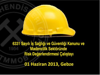 Gebze`de 6331 Sayılı İş Sağlığı ve Güvenliği Kanunu ve Madencilik Sektöründe Risk Değerlendirmesi Çalıştayı yapılacaktır.